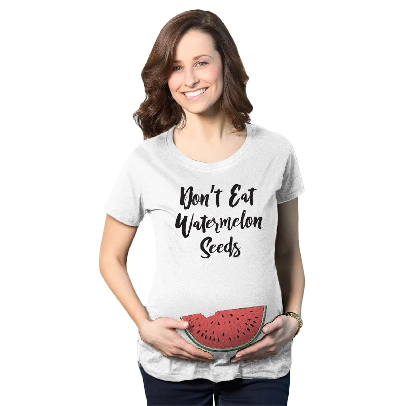 Don't Eat Watermelon Seeds Maternity T Shirt