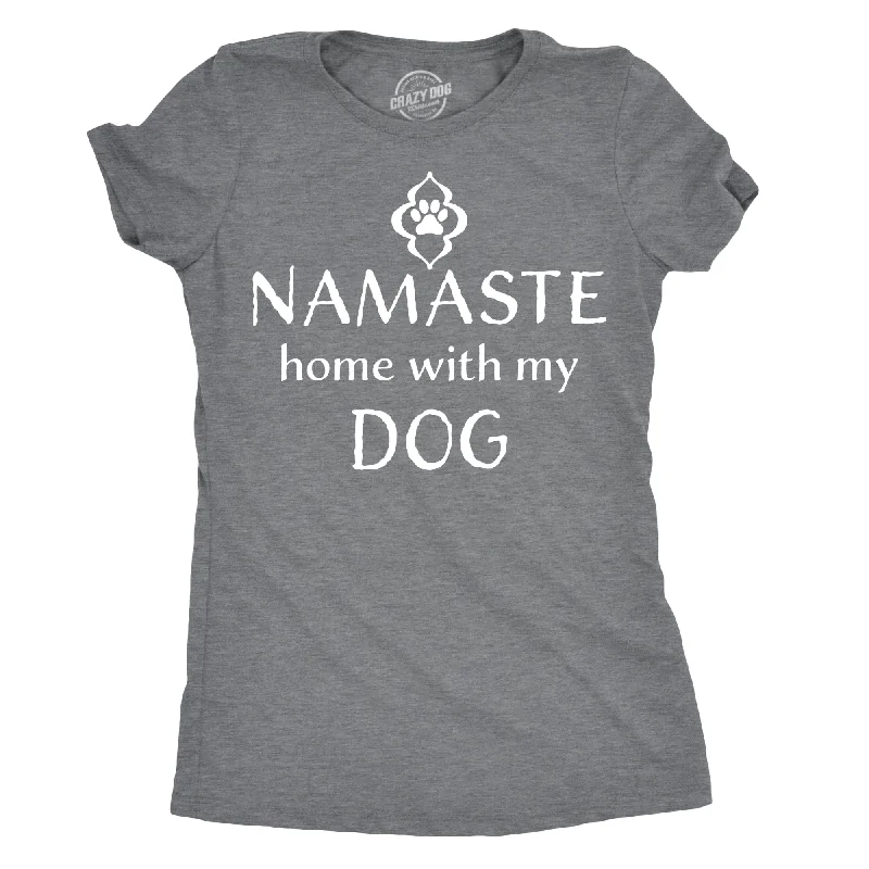 Namaste Home With My Dog Women's T Shirt