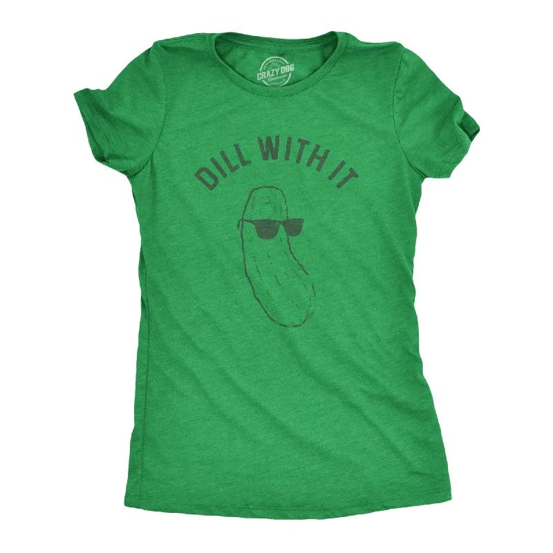 Dill With It Women's T Shirt