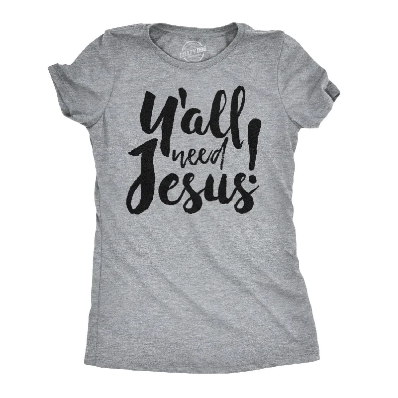 Y'all Need Jesus Women's T Shirt